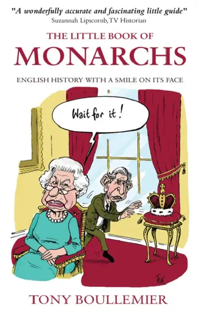 The Little Book of Monarchs: English History with a Smile on Its Face by Neil Philip