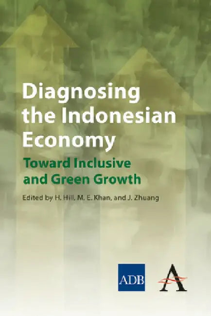 Diagnosing the Indonesian Economy: Toward Inclusive and Green Growth by Hal Hill