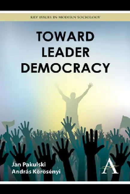 Toward Leader Democracy by Jan Pakulski