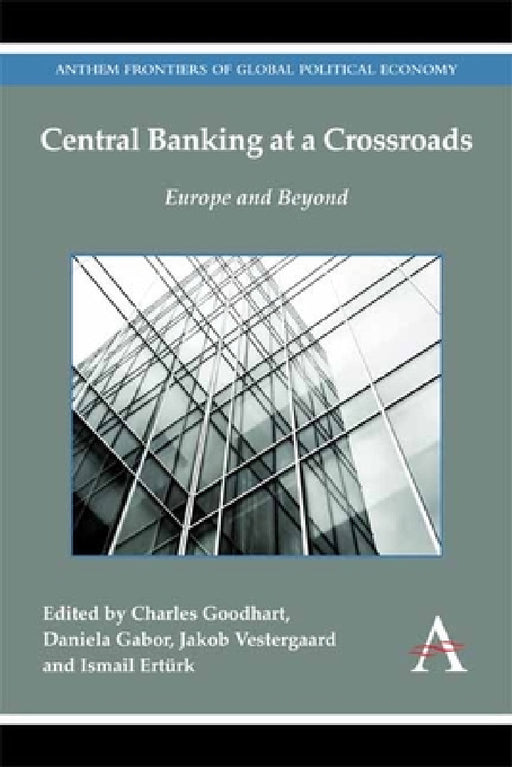 Central Banking at a Crossroads: Europe and Beyond by Charles Goodhart, Daniela Gabor, Jakob Vestergaard