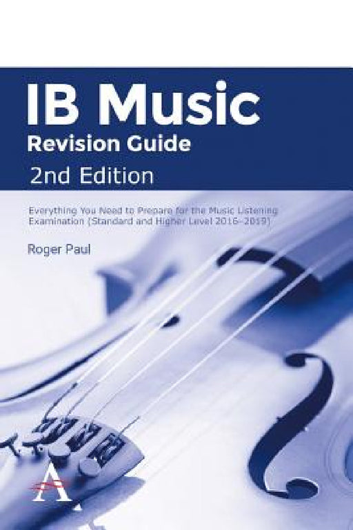 IB Music Revision Guide 2nd Edition: Everything You Need to Prepare for the Music Listening Examination (Standard and Higher Level 2016-2019) by Roger Paul