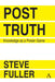 Post-Truth: Knowledge as a Power Game by Fuller, Steve