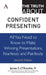 The Truth about Confident Presenting: All You Need to Know to Make Winning Presentations, Fearlessly and Painlessly by James S. O'Rourke IV