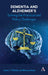 Dementia and Alzheimer's: Solving the Practical and Policy Challenges by James O'Reilly