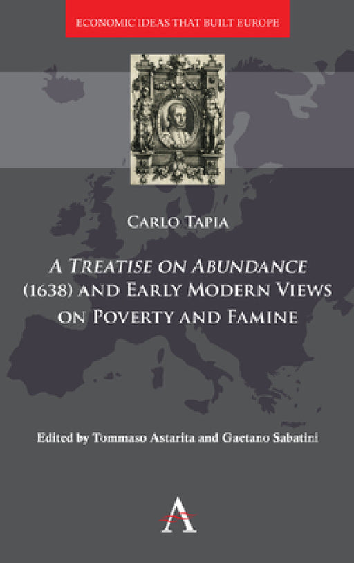 A Treatise on Abundance (1638) and Early Modern Views on Poverty and Famine by Carlo Tapia, Tommaso Astarita, Gaetano Sabatini