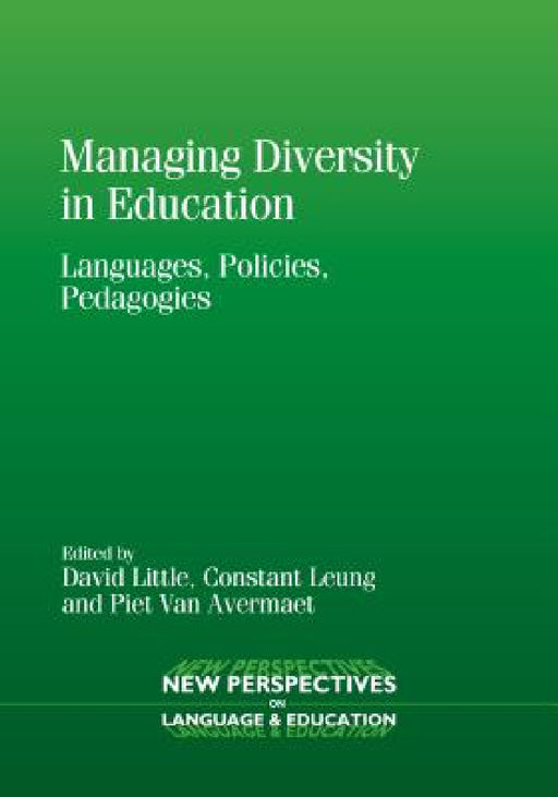 Managing Diversity in Education: Languages, Policies, Pedagogies by David Little, Constant Leung, Piet Van Avermaet