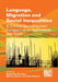 Language, Migration and Social Inequalities: A Critical Sociolinguistic Perspective on Institutions and Work by Alexandre Duchêne, Melissa Moyer Greer, Celia Roberts