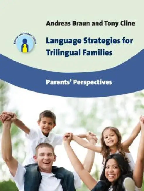 Language Strategies for Trilingual Families: Parents' Perspectives by Andreas Braun