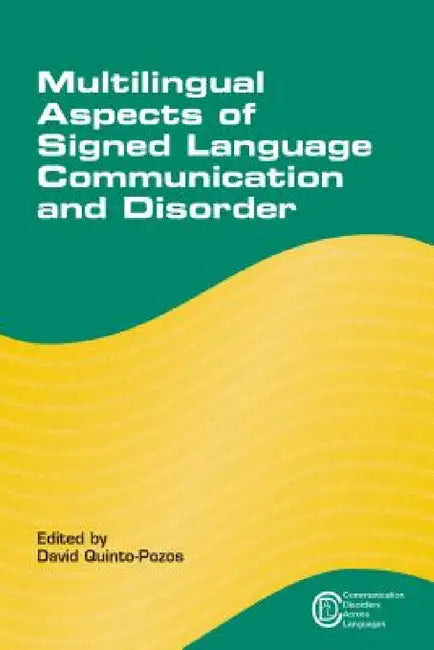 Multilingual Aspects of Signed Language Communication and Disorder, 11 by David Quinto-Pozos