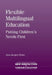 Flexible Multilingual Education: Putting Children's Needs First by Jean-Jacques Weber