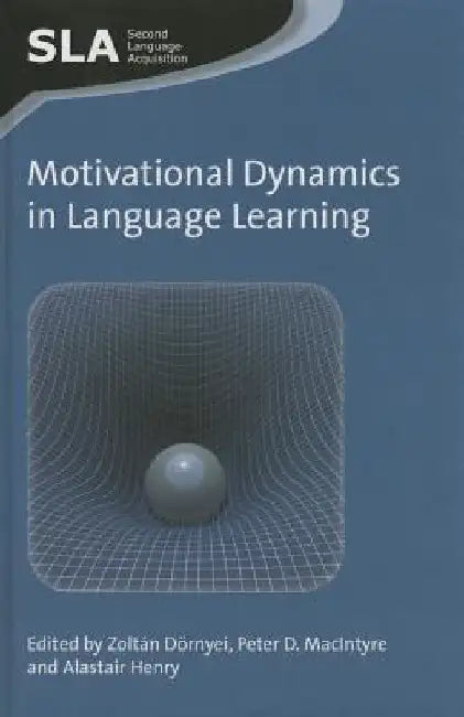 Motivational Dynamics in Language Learning by Zoltán Dörnyei