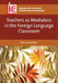Teachers as Mediators in the Foreign Language Classroom by Michelle Kohler