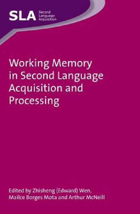 Working Memory in Second Language Acquisition and Processing, 87 by Wen, Mailce Borges Mota, Arthur McNeill