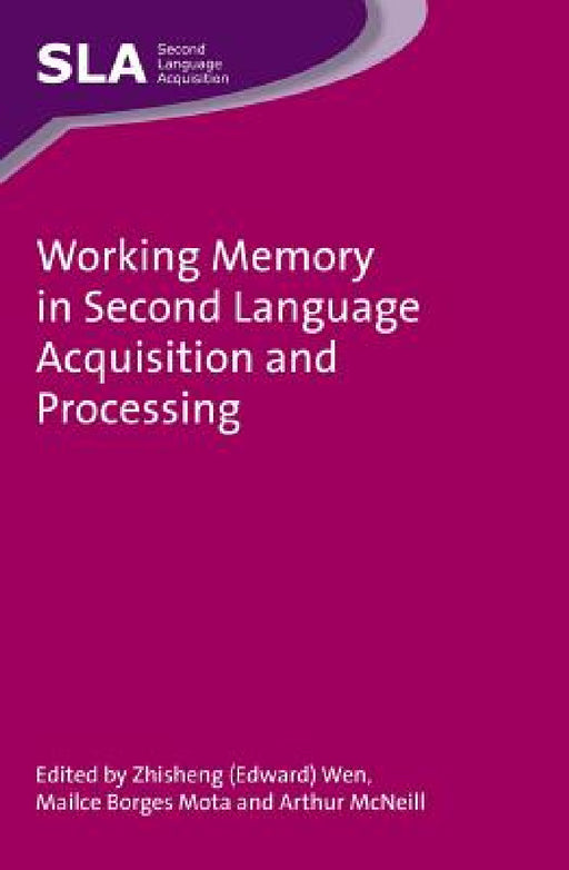 Working Memory in Second Language Acquisition and Processing, 87 by Wen, Mailce Borges Mota, Arthur McNeill
