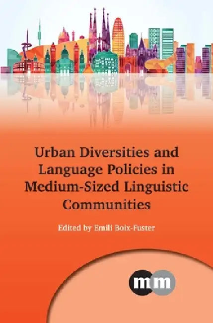 Urban Diversities and Language Policies in Medium-Sized Linguistic Communities by Emili Boix-Fuster