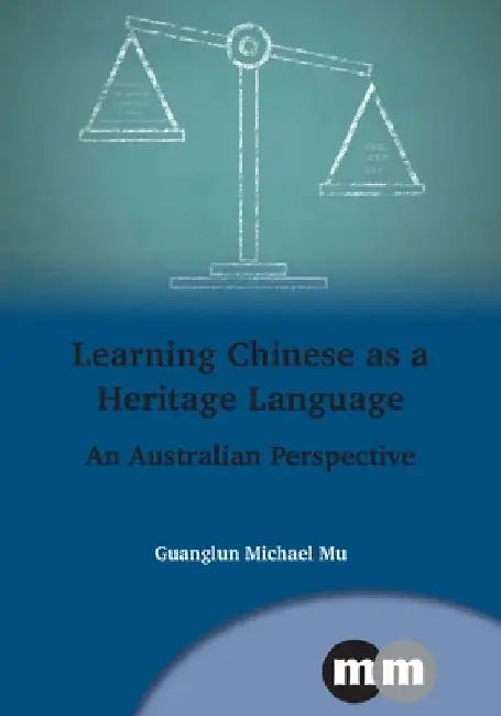 Learning Chinese as a Heritage Language: An Australian Perspective by Guanglun Michael Mu