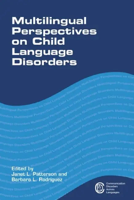 Multilingual Perspectives on Child Language Disorders by Janet L. Patterson, Barbara L. Rodríguez