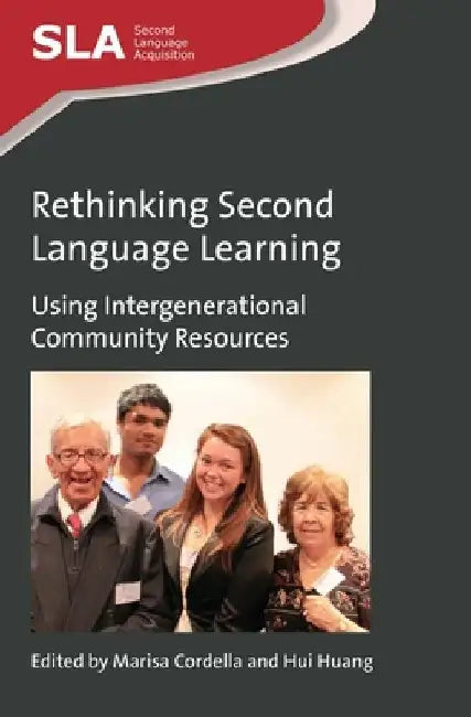 Rethinking Second Language Learning: Using Intergenerational Community Resources by Marisa Cordella