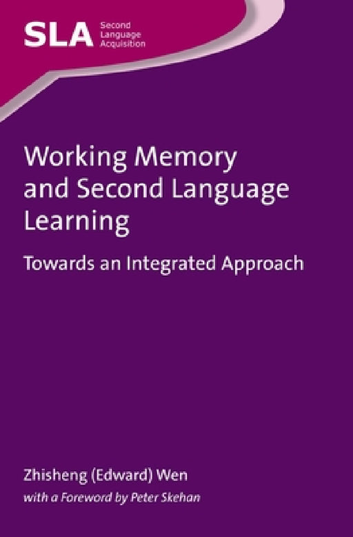 Working Memory and Second Language Learning: Towards an Integrated Approach by Wen