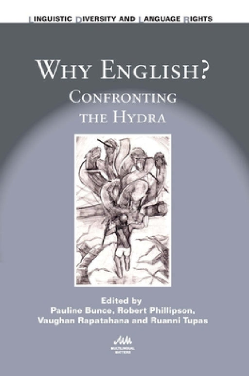 Why English?: Confronting the Hydra by Pauline Bunce, Robert Phillipson, Vaughan Rapatahana
