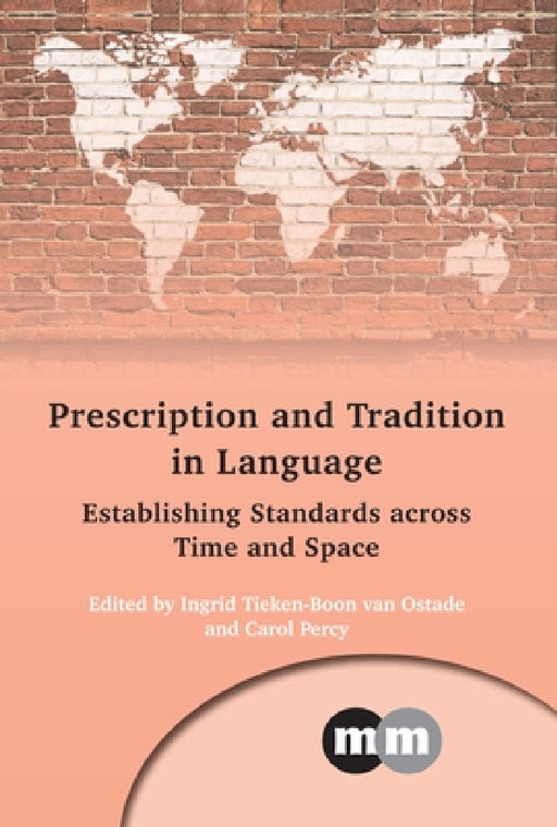 Prescription and Tradition in Language: Establishing Standards Across Time and Space by Ingrid Tieken-Boon Van Ostade, Carol Percy