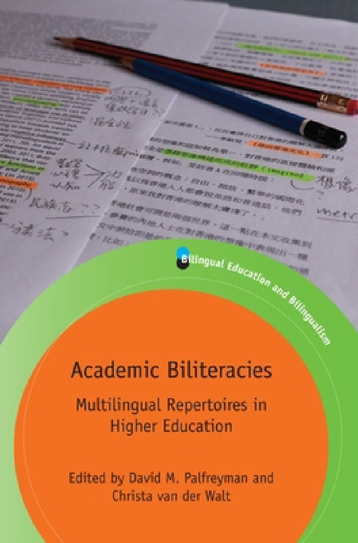 Academic Biliteracies: Multilingual Repertoires in Higher Education by David M. Palfreyman, Christa Van Der Walt