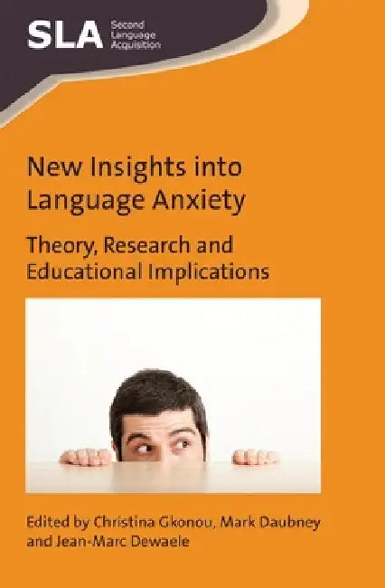 New Insights Into Language Anxiety: Theory, Research and Educational Implications by Christina Gkonou