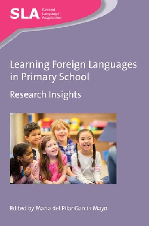 Learning Foreign Languages in Primary School: Research Insights by María del Pilar García Mayo