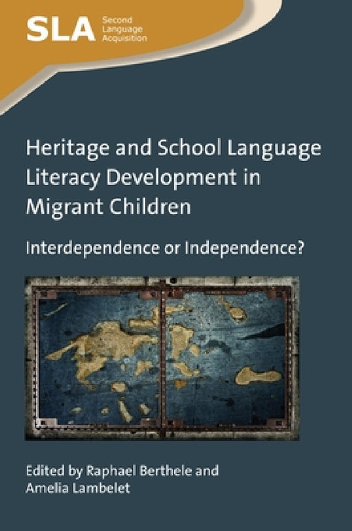Heritage and School Language Literacy Development in Migrant Children: Interdependence or Independence? by Raphael Berthele, Amelia Lambelet