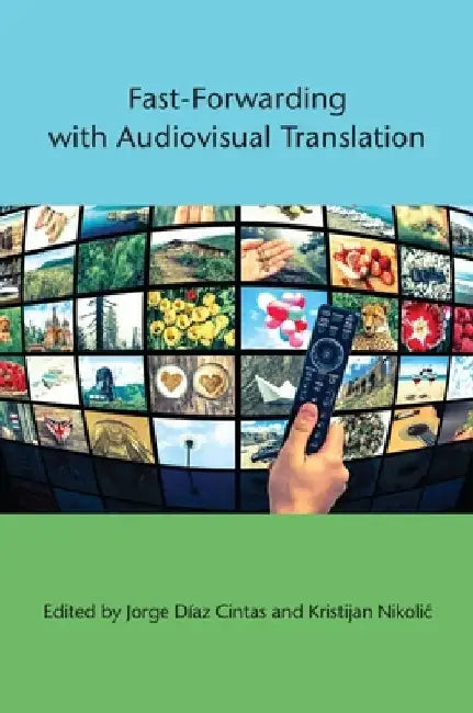 Fast-Forwarding with Audiovisual Translation by Jorge Díaz Cintas