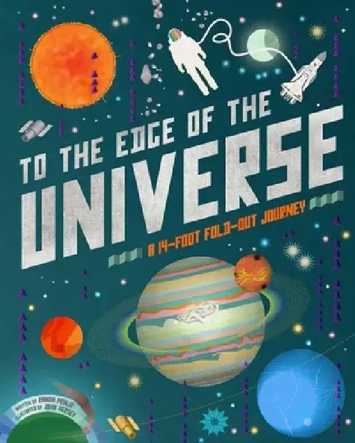 To the Edge of the Universe: A 14-Foot Fold-Out Journey by Raman Prinja