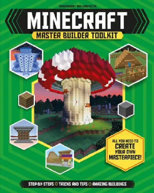 Minecraft Master Builder Toolkit: All You Need to Create Your Own Masterpiece! by Joey Davey