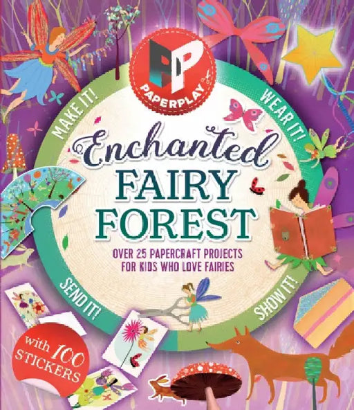 Paperplay - Enchanted Fairy Forest: Over 25 Paper Craft Projects for Kids Who Love Fairies by Gemma Barder