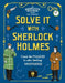 Solve It with Sherlock Holmes: Crack the Puzzles to Solve Thrilling Mysteries by Gareth Moore