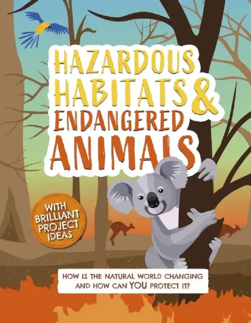 Hazardous Habitats and Endangered Animals by Camilla de la Bedoyere