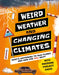 Weird Weather and Changing Climates: What's Happening to Our Planet and How Can You Help? by Hannah Wilson