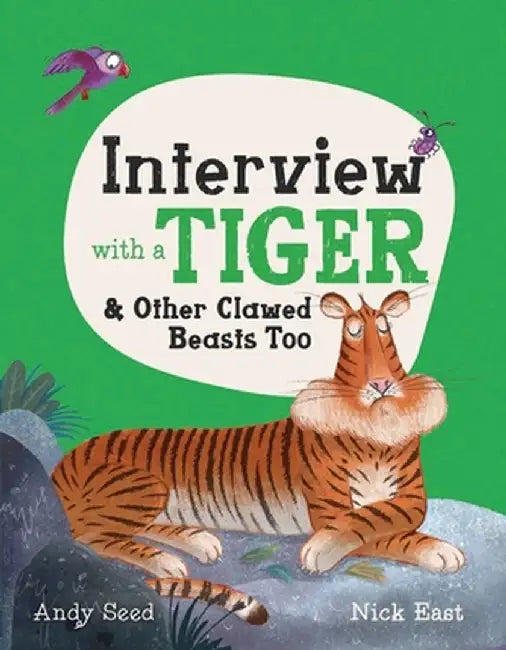 Interview with a Tiger: And Other Clawed Beasts Too by Andy Seed