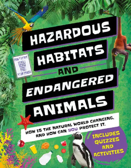 Hazardous Habitats & Endangered Animals: How Is the Natural World Changing, and How Can You Help? by La Bédoyère Camilla de la Bédoyère