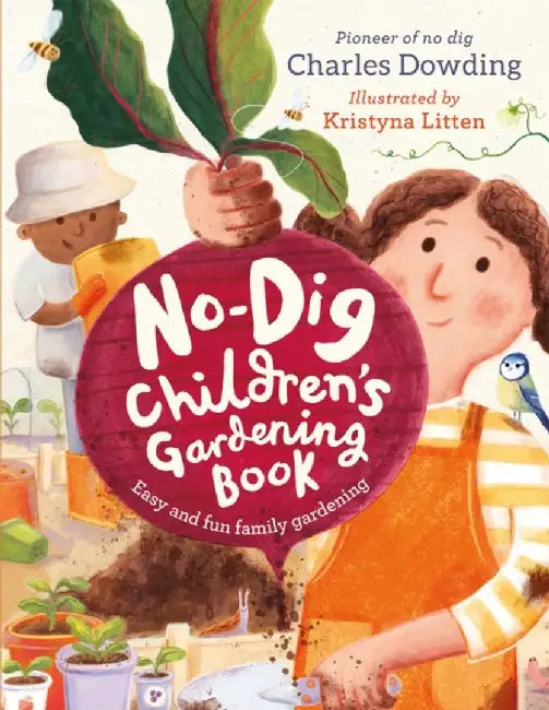 The No-Dig Children's Gardening Book by Charles Dowding