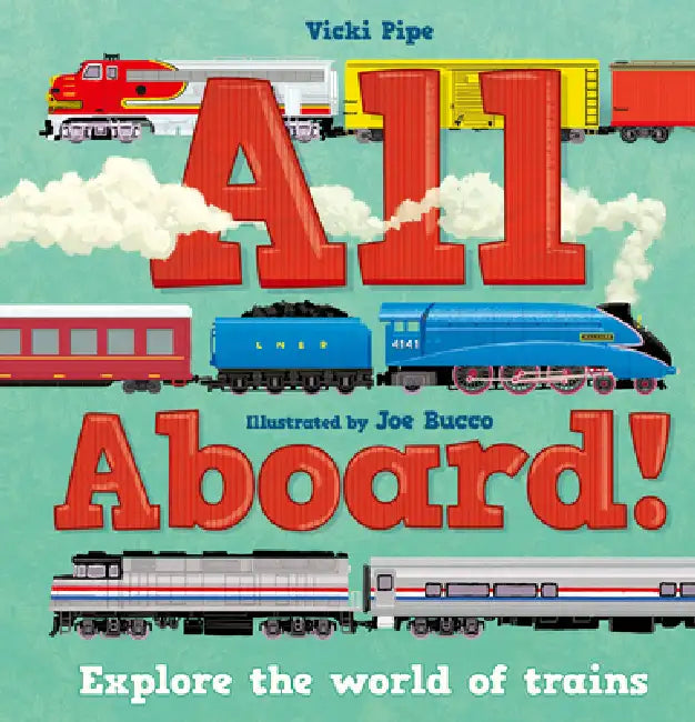 All Aboard!: Explore the World of Trains by Vicki Pipe, Joe Bucco