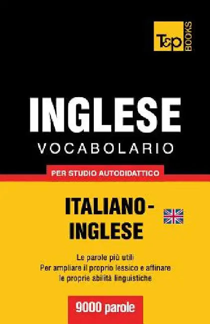 Vocabolario Italiano-Inglese britannico per studio autodidattico - 9000 parole by Taranov, Andrey