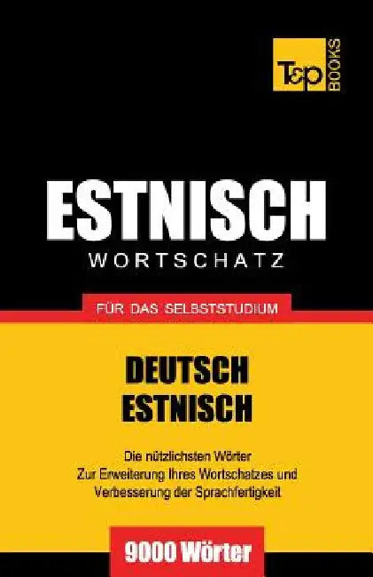 Estnischer Wortschatz für das Selbststudium - 9000 Wörter by Taranov, Andrey