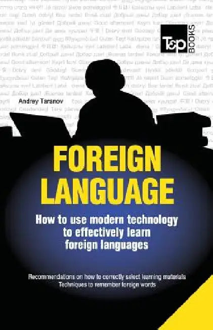 Foreign language - How to use modern technology to effectively learn foreign languages by Andrey Taranov