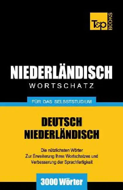 Niederländischer Wortschatz für das Selbststudium - 3000 Wörter by Taranov, Andrey