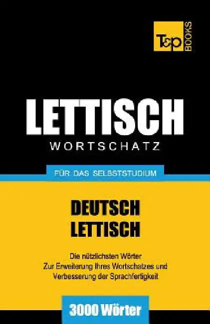 Lettischer Wortschatz für das Selbststudium - 3000 Wörter by Taranov, Andrey