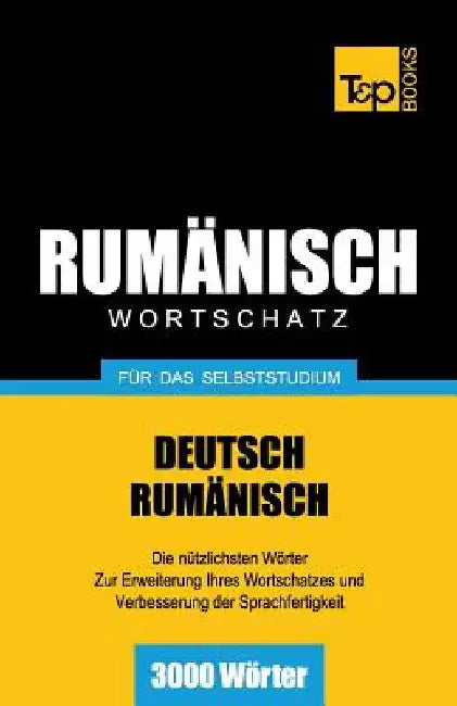 Rumänischer Wortschatz für das Selbststudium - 3000 Wörter by Taranov, Andrey