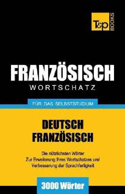 Französischer Wortschatz für das Selbststudium - 3000 Wörter by Taranov, Andrey
