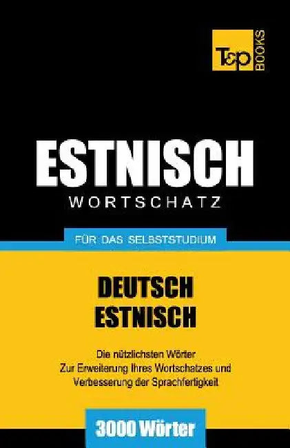 Estnischer Wortschatz für das Selbststudium - 3000 Wörter by Taranov, Andrey
