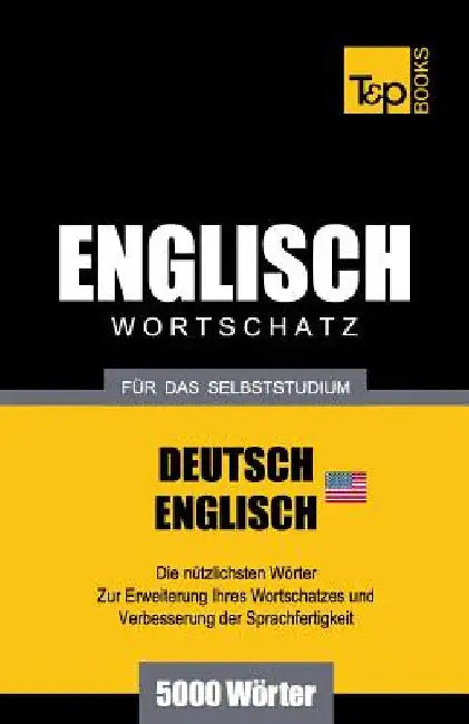 Englischer Wortschatz (AM) für das Selbststudium - 5000 Wörter by Taranov, Andrey