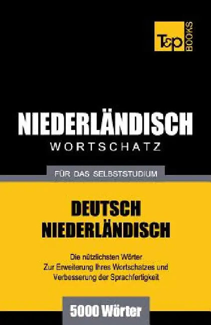 Niederländischer Wortschatz für das Selbststudium - 5000 Wörter by Taranov, Andrey